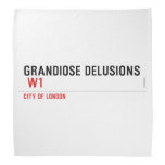 Grandiose Delusions   Bandana