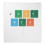 just
 wtf
   Bandana