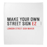 make your own street sign  Bandana