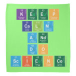 KEEP
 CALM
 AND
 DO
 SCIENCE  Bandana