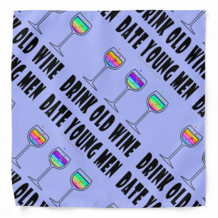 BANDANA - DRINK OLD WINE, DATE YOUNG MEN
