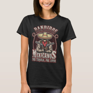 Bandidos Mexicanos Mas Tequila Por Favor T-Shirt