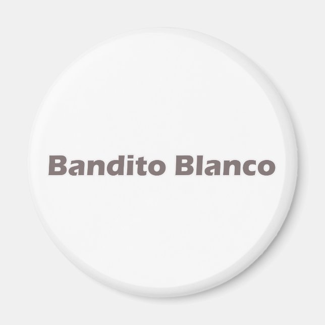Bandito Blanco Magnet (Front)