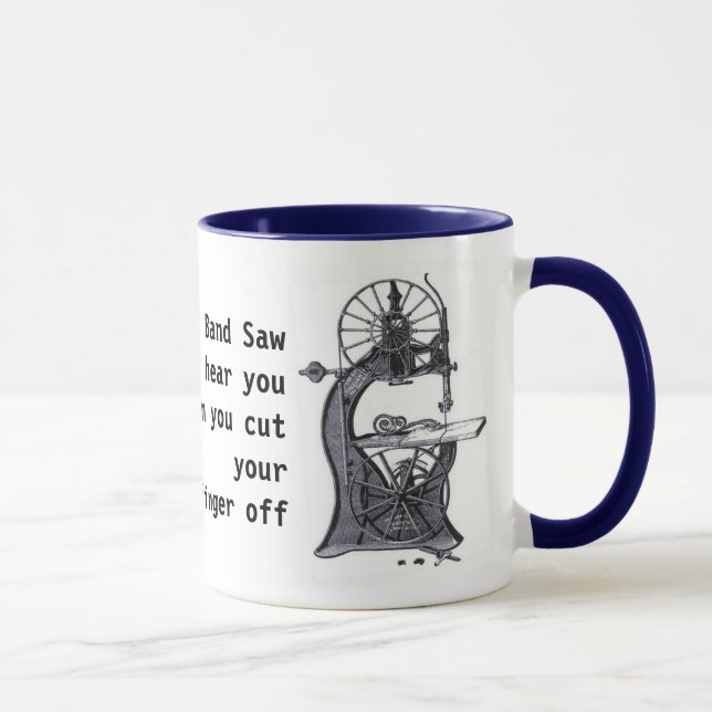 bandsaw-revised, This  Band Saw won't hear you ... Mug (Right)
