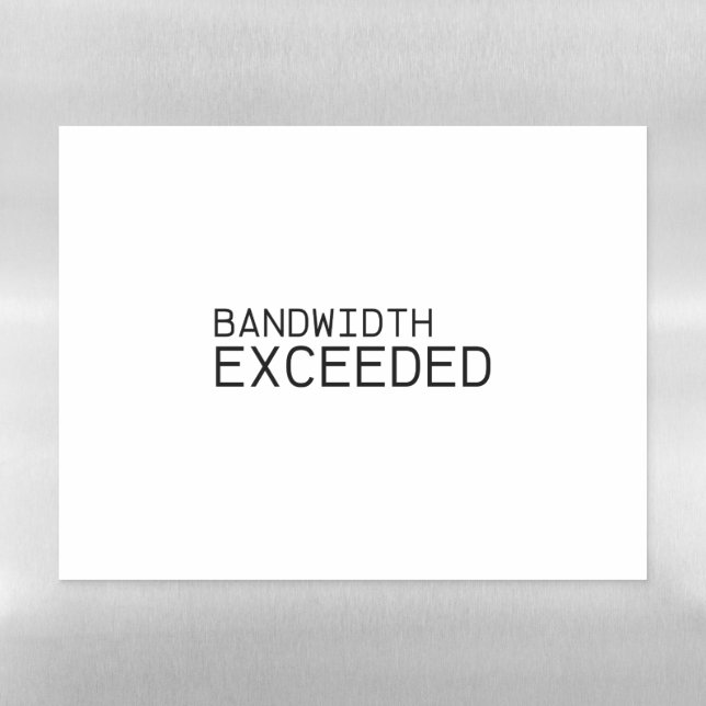Bandwidth Exceeded | Magnetic Planning Board (Horizontal)