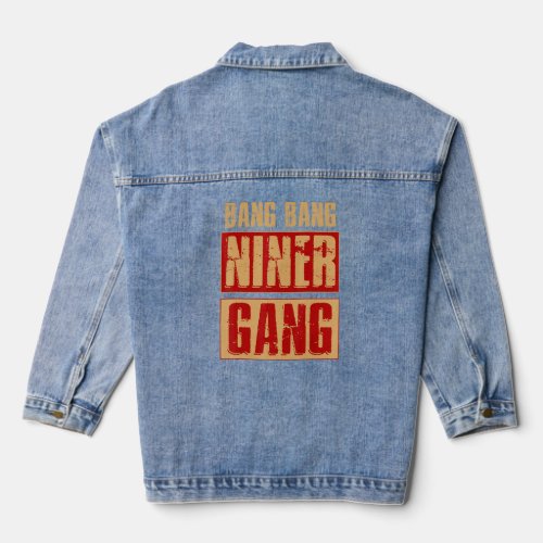 Bang Bang Niner Gang Football Cool  Denim Jacket