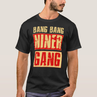 Bang Bang Niner Gang Football Cool T-Shirt