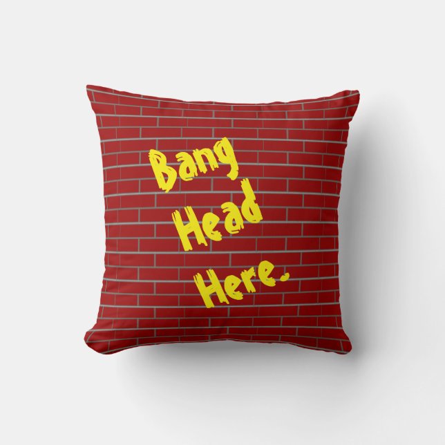 Bang Head Here Brick Wall Throw Pillow (Front)