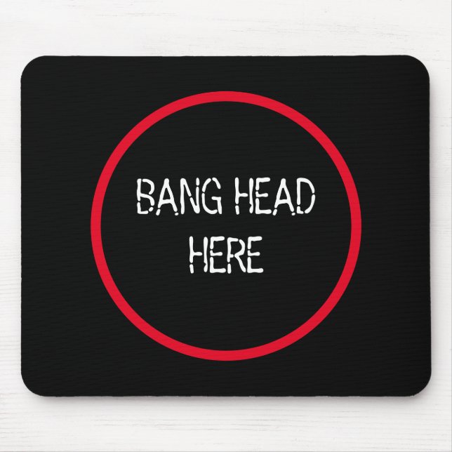 Bang Head Here - Funny Stress Relief  Mouse Pad (Front)