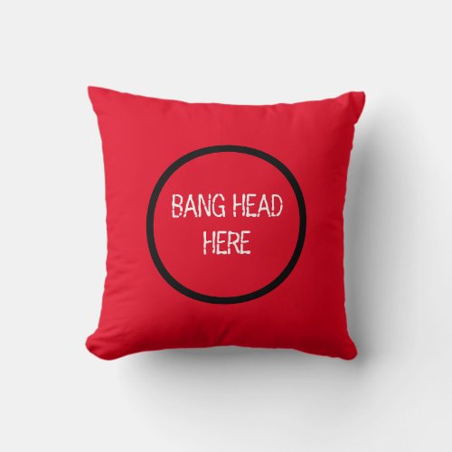 Bang Head Here _ Funny Stress Relief Red Throw Pillow