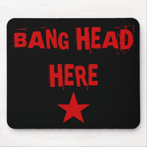 Bang Head Here Mousepad | Zazzle