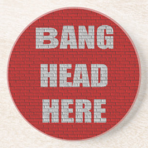 Bang Head Here Office Humor Coaster