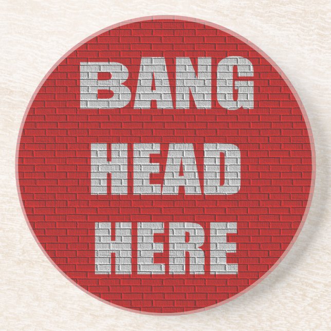 Bang Head Here Office Humor Coaster (Front)