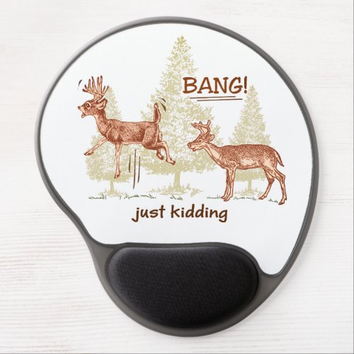 Bang Just Kidding Funny Hunting Brown Gel Mouse Pad