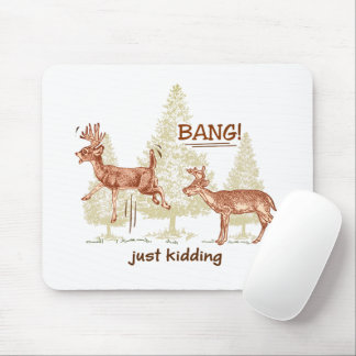 Bang! Just Kidding! Funny Hunting Brown Mouse Pad