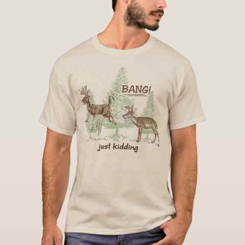 Bang Just Kidding Funny Hunting Design T_Shirt