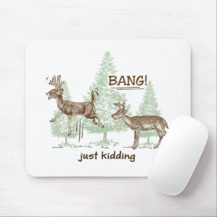 Bang! Just Kidding! Funny Hunting Mouse Pad