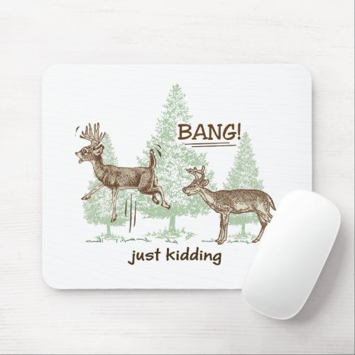 Bang Just Kidding Funny Hunting Mouse Pad