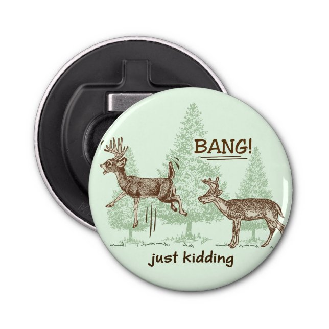Bang! Just Kidding! Hunting Humor Bottle Opener (Front)