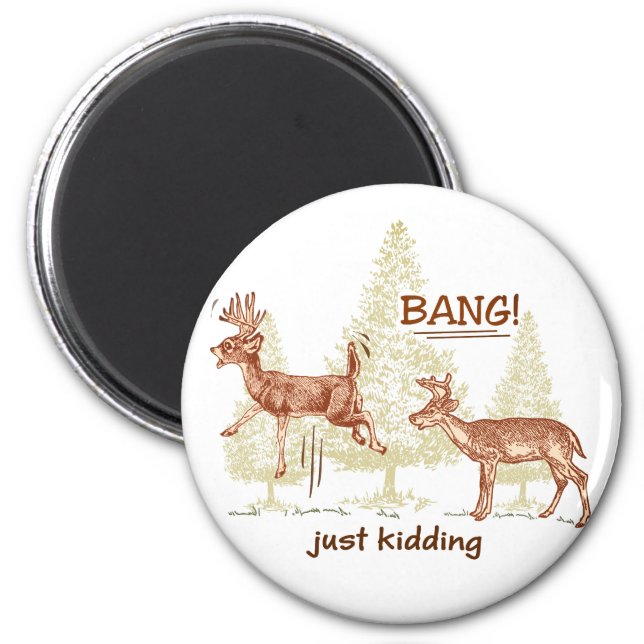 Bang! Just Kidding! Hunting Humor Brown Magnet (Front)
