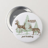 Bang! Just Kidding! Hunting Humor Button (Front & Back)