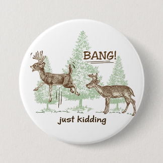 Bang! Just Kidding! Hunting Humor Button