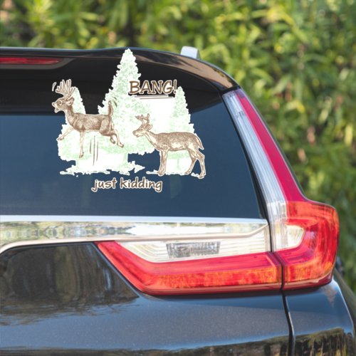 Bang Just Kidding Hunting Humor Car Sticker