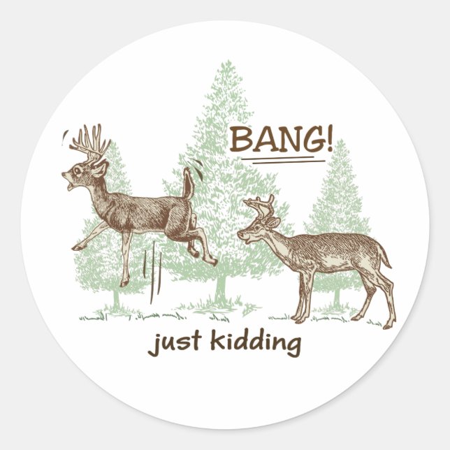 Bang! Just Kidding! Hunting Humor Classic Round Sticker (Front)