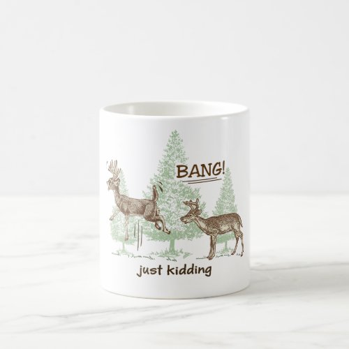 Bang Just Kidding Hunting Humor Coffee Mug