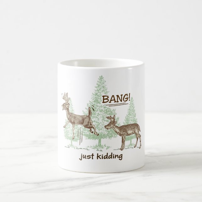 Bang! Just Kidding! Hunting Humor Coffee Mug (Center)