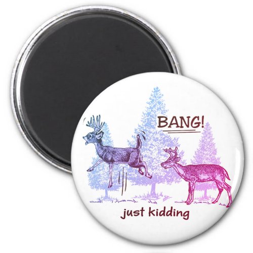 Bang Just Kidding Hunting Humor Colorful Magnet