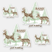 Bang! Just Kidding! Hunting Humor Contour Cut Sticker (Front)