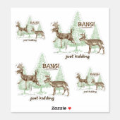 Bang! Just Kidding! Hunting Humor Contour Cut Sticker (Sheet)