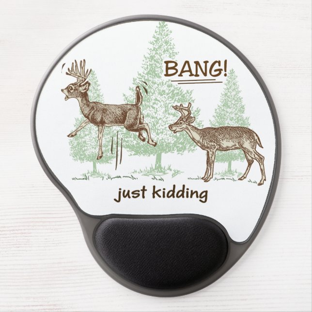 Bang! Just Kidding! Hunting Humor Gel Mouse Pad (Front)