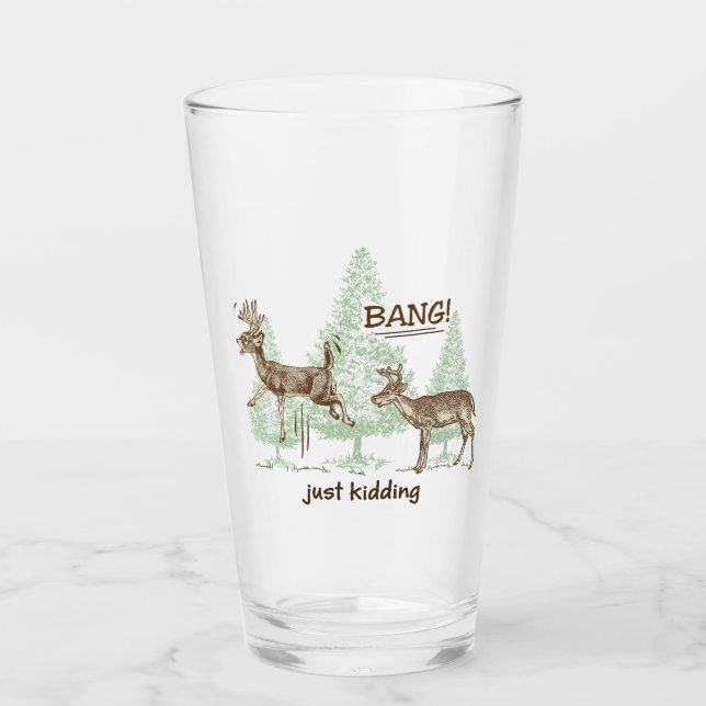 Bang! Just Kidding! Hunting Humor Glass (Front)