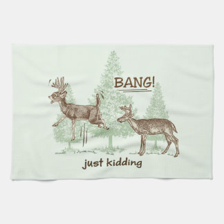 Bang! Just Kidding! Hunting Humor Green Kitchen Towel