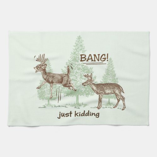 Bang Just Kidding Hunting Humor Green Kitchen Towel