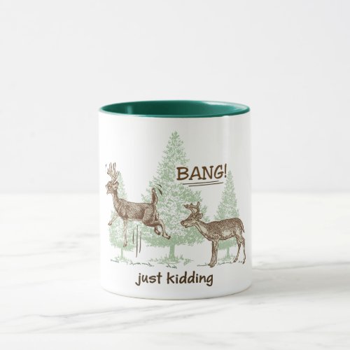Bang Just Kidding Hunting Humor Green Mug