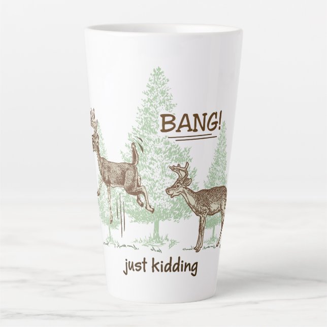 Bang! Just Kidding! Hunting Humor Latte Mug (Front)
