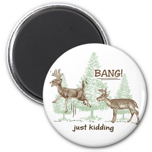 Bang! Just Kidding! Hunting Humor Magnet (Front)