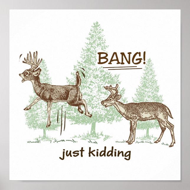 Bang! Just Kidding! Hunting Humor Poster (Front)
