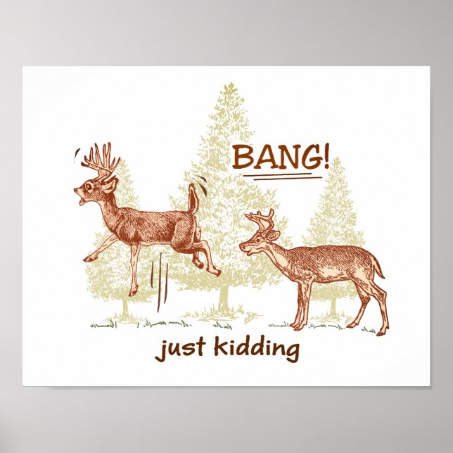 Bang! Just Kidding! Hunting Humor  Poster (Front)