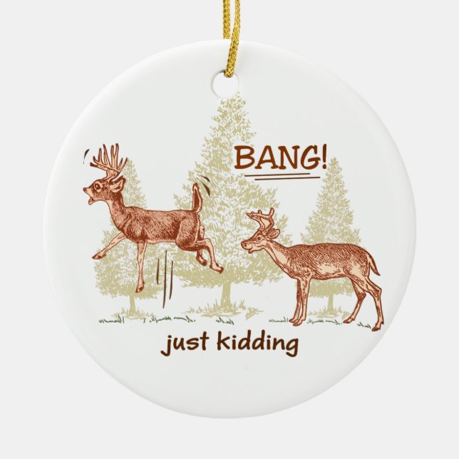 Bang! Just Kidding! Hunting Humor Sepia Brown Ceramic Ornament (Front)