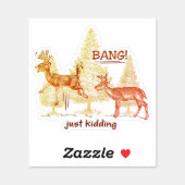 Bang Just Kidding Hunting Humor Sepia Vinyl Cut Sticker (Sheet)