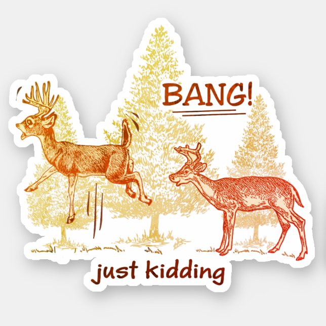 Bang Just Kidding Hunting Humor Sepia Vinyl Cut Sticker (Front)