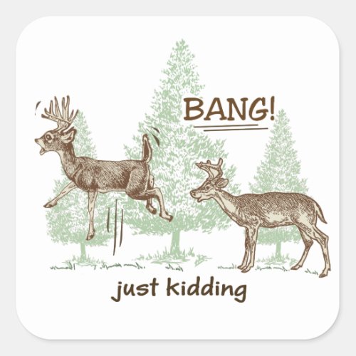 Bang Just Kidding Hunting Humor Square Sticker