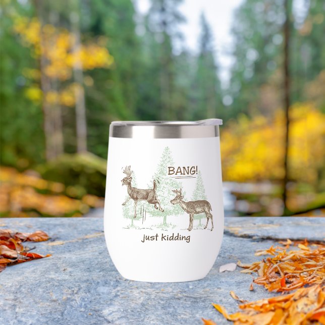 Bang! Just Kidding! Hunting Humor Thermal Wine Tumbler (Outdoor)