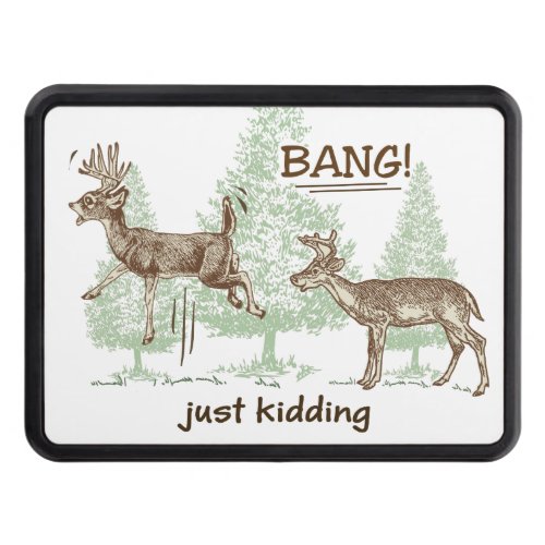Bang Just Kidding Hunting Humor Tow Hitch Cover