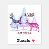 Bang Just Kidding Hunting Humor Vinyl Cut Sticker (Sheet)