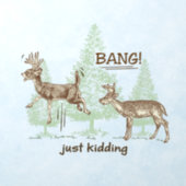 Bang! Just Kidding! Hunting Humor Wall Decal (Insitu 1)